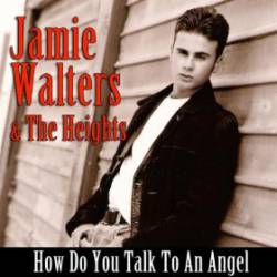 Jamie Walters : How Do You Talk to an Angel